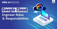 Google Cloud Engineer Roles and Responsibilities