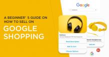 A Beginner&#039;s Guide on How to Sell on Google Shopping Free