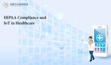 HIPAA Compliance and IoT in Healthcare - MegaMinds Technologies