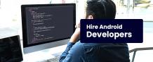 Hire Android Developers | Hire Android App Developer India