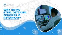 Why Hiring Steel Detailing Services is Important?