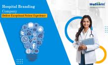 Hospital Branding Company: Deliver Exceptional Patient Experience