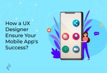 How A UX Designer Ensure Your Mobile App&#039;s Success?