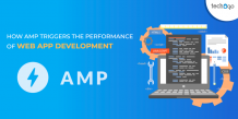 How AMP Triggers The Performance Of Web App Development