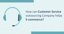 How can Customer Service Outsourcing Company Help E-commerce