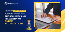 How Can Government Agencies Benefit from the Security and Reliability of Online Notarization? - eNotary
