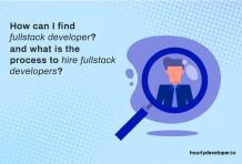 How can I find fullstack developer? and what is the process to hire fullstack developers?