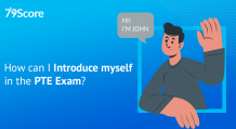 How can I Introduce Myself in the PTE Exam? - 79score.com