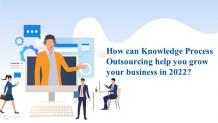 Knowledge Process Outsourcing help you grow your business in 2022