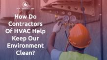 How Do Contractors Of HVAC Help Keep Our Environment Clean?