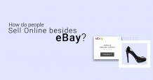 How Do People Sell Online Besides Ebay? – An Expert Guide