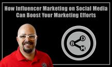 How Influencer Marketing on Social Media Can Boost Your Marketing Efforts - Bowman Digital Media