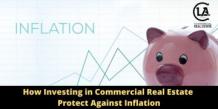 How Investing in Commercial Real Estate Protect Against Inflation