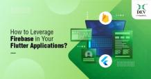 How to Leverage Firebase in Your Flutter Applications?