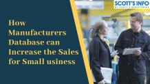 How Manufacturers Database can Increase the Sales for Small Business | Scottsinfo