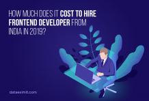 How Much Does It Cost to Hire Frontend Developer from India in 2019?