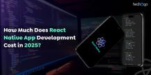 How Much Does React Native App Development Cost in 2025?