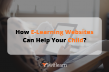 How E-Learning Websites Can Help Your Child? - Swiflearn Blog