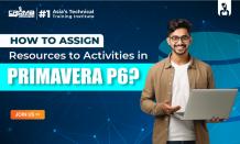 How to Assign Resources to Activities in Primavera P6?    