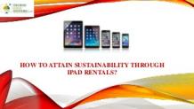 How to Attain Sustainability through iPad Rentals?