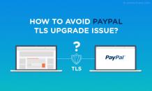 How To Avoid PayPal TLS Upgrade Issue?