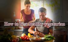 How to be a healthy vegetarian - Cooking Tricks