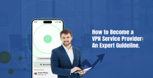 VPN Service Provider: Your Step-by-Step Expert Guide to Success