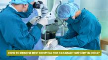 How to Choose Best Hospital for Cataract Surgery in India? - DLEI
