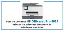 How To Connect HP OfficeJet Pro 9025 Printer To Wireless Network In Windows and Mac? | Top Article Submission Directory