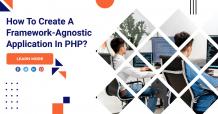 How To Create A Framework-Agnostic Application In PHP?