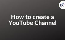 How to Create a YouTube Channel? - ECT