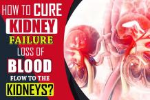 How To Cure Kidney Failure Caused By Loss Of Blood Flow To The Kidneys?