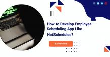 How To Develop an Employee Scheduling App Like HotSchedules?