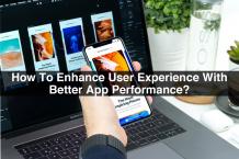 Enhance User Experience | How to use with Better App Performance