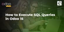   	How to Execute SQL Queries in Odoo 15  