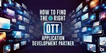 How to Find Right OTT App Development Partner for Your Business