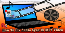 [3 Best Ways ] How to Fix Audio Sync in MP4 Videos?