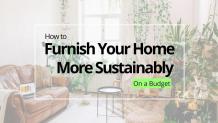 How to Furnish Your Home Sustainably on a Budget