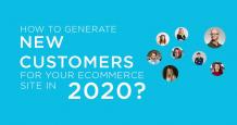 How to Generate New Customers for your Ecommerce Site in 2020?