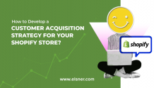 Customer Acquisition in Shopify Store: Build your Strategy Now!