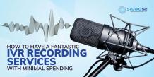 Get a Fantastic IVR Recording Services with Minimal Spending at Studio 52