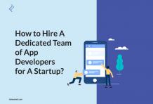 How To Hire A Dedicated Team Of App Developers For A Startup?