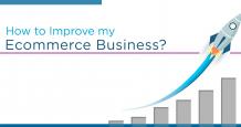 How to Improve my Ecommerce Business? - A Complete Guide