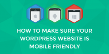 How To Make Your WordPress Website Mobile-Friendly?