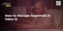   	How to Manage Approvals in Odoo 15  