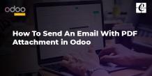   	How To Send An Email With PDF Attachment in Odoo  