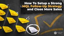 How To Setup a Strong MQL Follow-Up Strategy and Close More Sales 