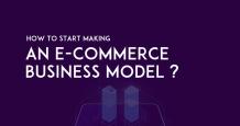 How to Start Making an Ecommerce Business Model (Valuation)?