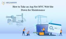 How to Take an Asp.Net MVC Web Site Down for Maintenance? - MegaMinds Technologies