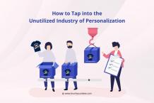 How to Tap into the Unutilized Industry of Personalization